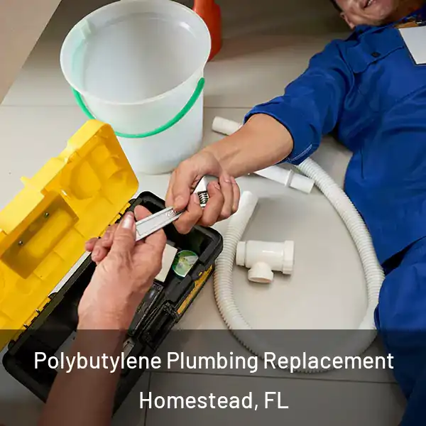  Polybutylene Plumbing Replacement Homestead, FL